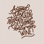 a good day satrts with coffee